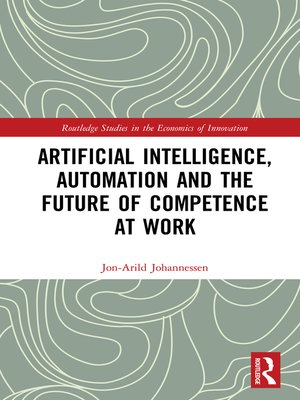cover image of Artificial Intelligence, Automation and the Future of Competence at Work